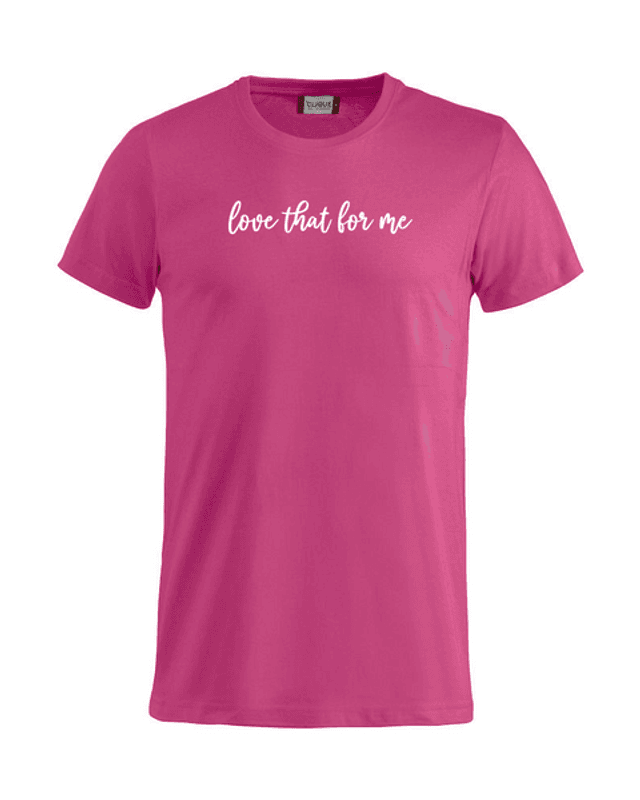 Love that for me tee