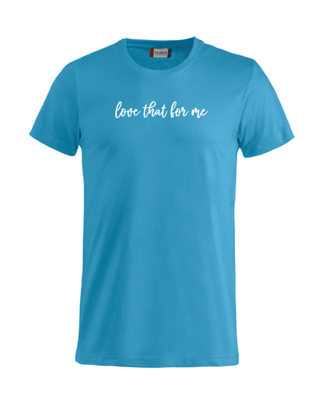 Love that for me tee